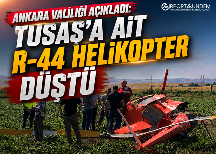 Ankara Valiliği Açıkladı: TUSAŞ’a Ait R-44 Helikopter Düştü