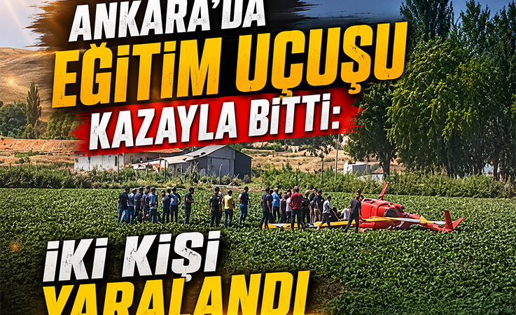 Ankara’da Eğitim Uçuşu Kazayla Bitti: İki Kişi Yaralandı