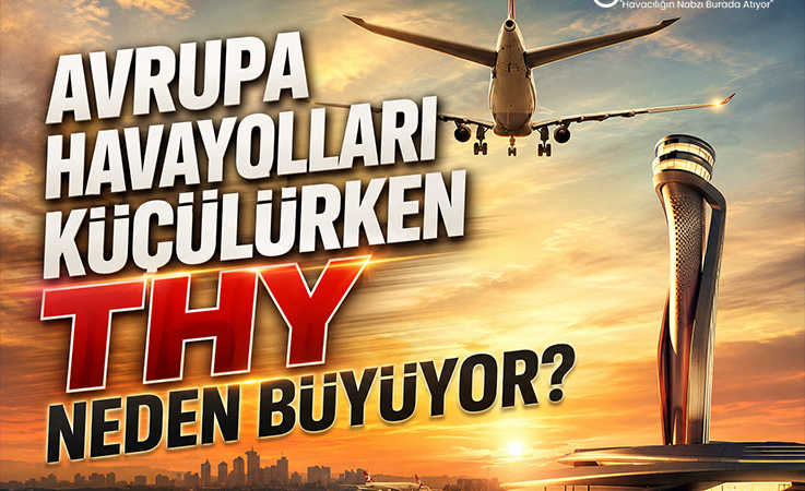 Avrupa Havayolları Küçülürken THY Neden Büyüyor?