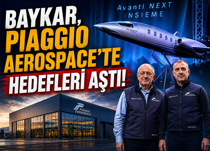 Baykar, Piaggio Aerospace'te Hedefleri Aştı