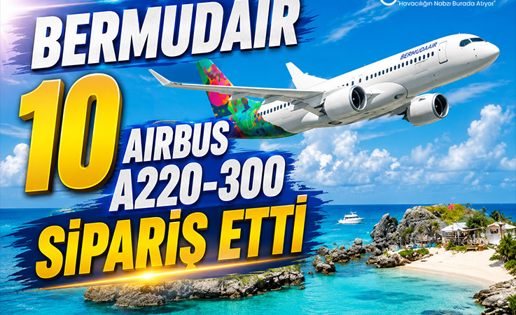 BermudAir 10 Airbus A220-300 Sipariş Etti