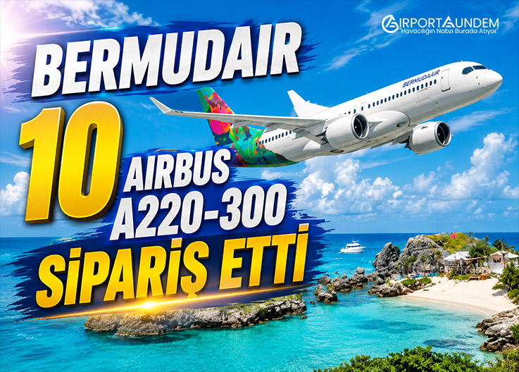 BermudAir 10 Airbus A220-300 Sipariş Etti