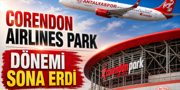 Corendon Airlines Park Dönemi Sona Erdi