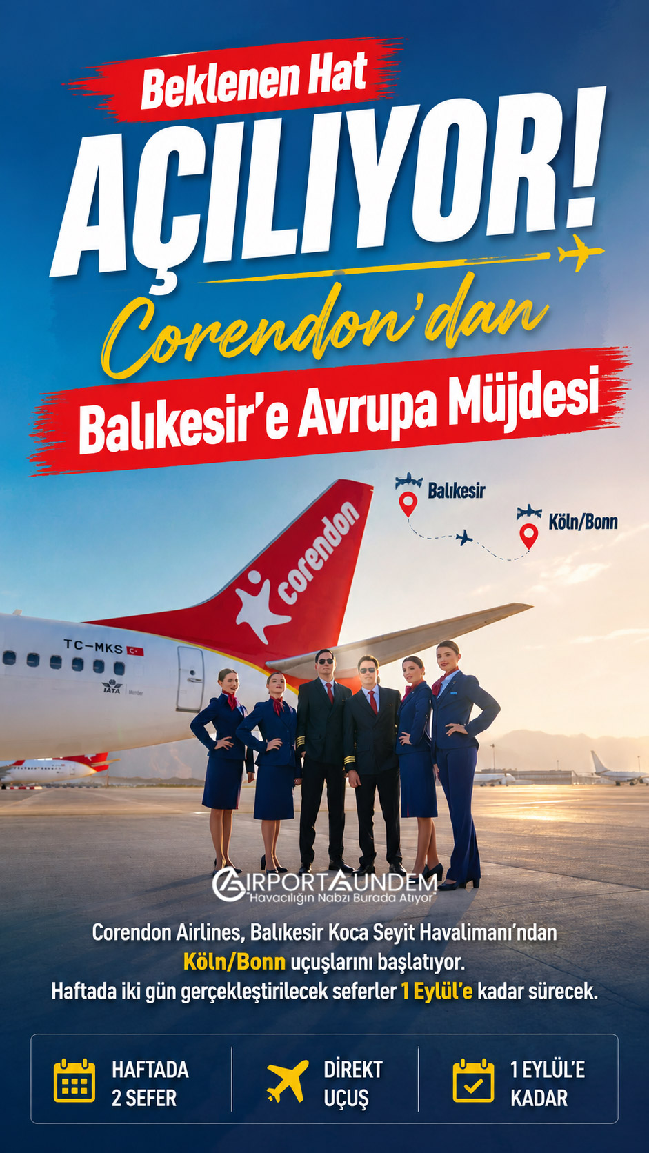 Corendon’dan Balıkesir’e Yeni Dış Hat 1 Corendon Hava Yolları Haberleri Corendon Corendon Airlines, Balıkesir Koca Seyit Havalimanı’ndan Köln/Bonn uçuşlarını başlatıyor. Haftada iki gün gerçekleştirilecek seferler 1 Eylül’e kadar sürecek.