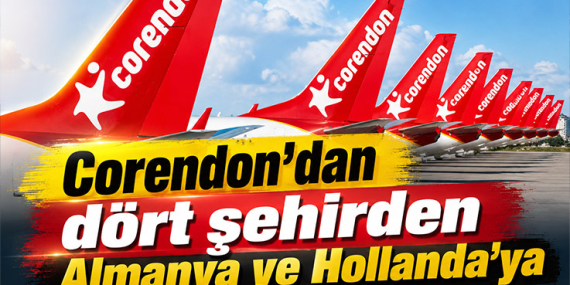 Corendon’dan dört şehirden Almanya ve Hollanda’ya yeni seferler