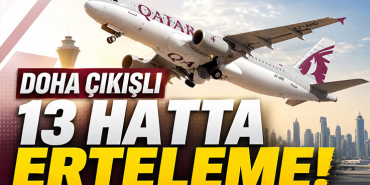 Doha Çıkışlı 13 Hatta Erteleme! Qatar Airways Yeni Planını Açıkladı