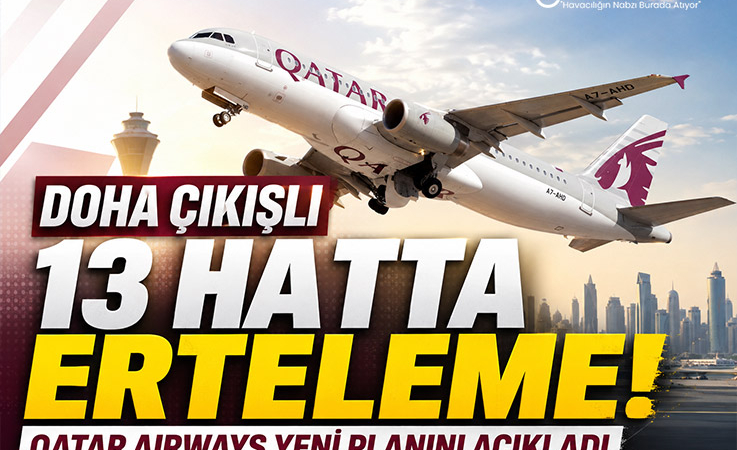 Doha Çıkışlı 13 Hatta Erteleme! Qatar Airways Yeni Planını Açıkladı