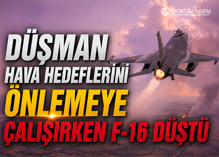 Düşman Hava Hedeflerini Önlemeye Çalışırken F-16 Düştü