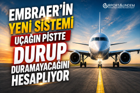 Embraer’in Yeni Sistemi Uçağın Pistte Durup Duramayacağını Hesaplıyor