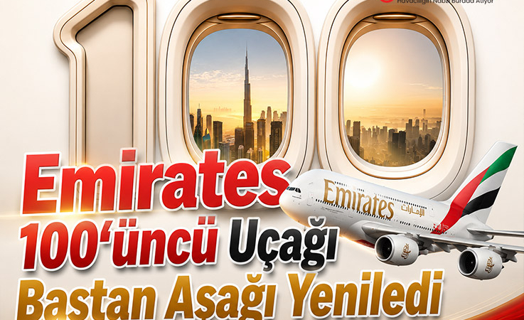 Emirates 100’üncü Uçağı Baştan Aşağı Yeniledi