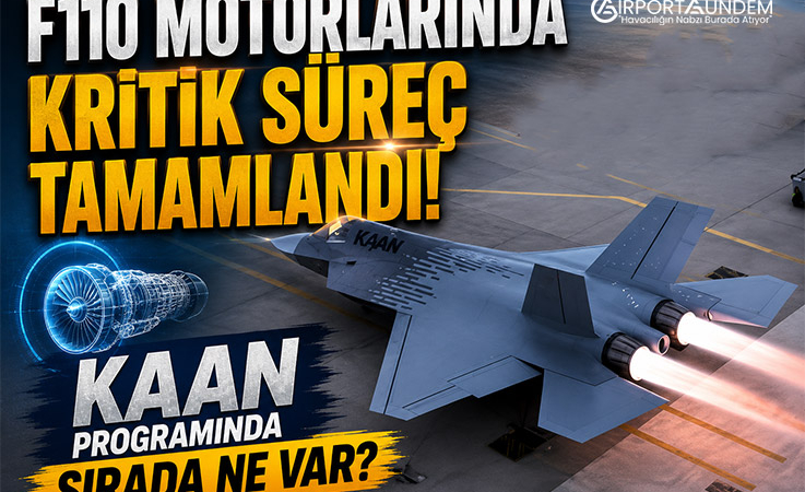 F110 Motorlarında Kritik Süreç Tamamlandı! KAAN Programında Sırada Ne Var?
