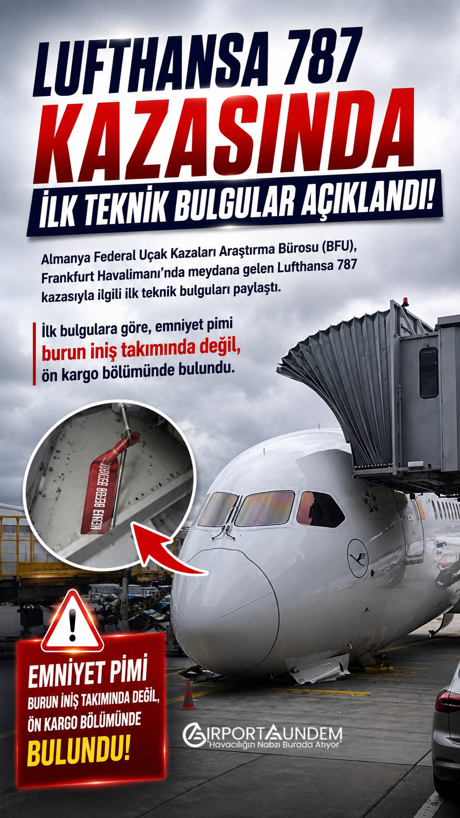 Frankfurt'ta Lufthansa 787 Neden Çöktü? BFU'nun İlk Bulguları Açıklandı 1 Havacılık Haberleri Lufthansa BFU'nun ön raporuna göre Frankfurt Havalimanı'nda Lufthansa Boeing 787'nin burun iniş takımının çökmesine, emniyet piminin yanlış konumlandırılması neden oldu.