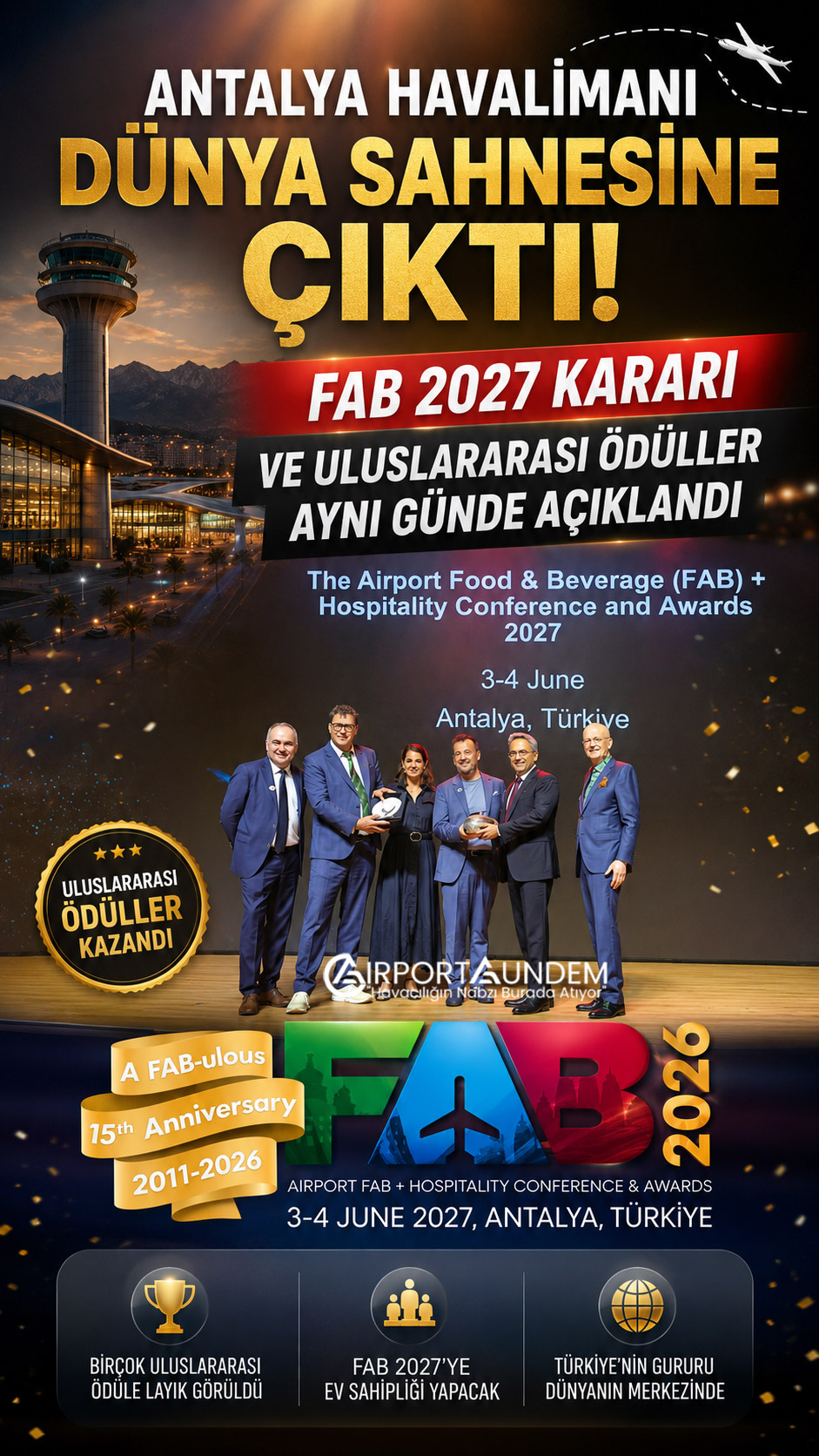 Fraport TAV Antalya Havalimanı'na FAB Awards'ta Çifte Gurur: Ödüller Geldi, FAB 2027 Antalya'da 4 Havacılık Haberleri Fraport TAV Antalya Havalimanı Fraport TAV Antalya Havalimanı, FAB Awards'ta çok sayıda ödül kazandı. FAB Conference & Awards 2027 ise ilk kez Türkiye'de, 3-4 Haziran'da Antalya'da düzenlenecek.