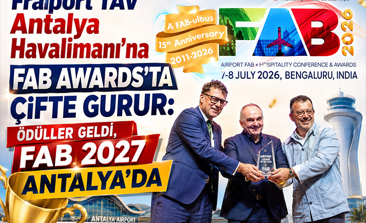 Fraport TAV Antalya Havalimanı’na FAB Awards’ta Çifte Gurur: Ödüller Geldi, FAB 2027 Antalya’da