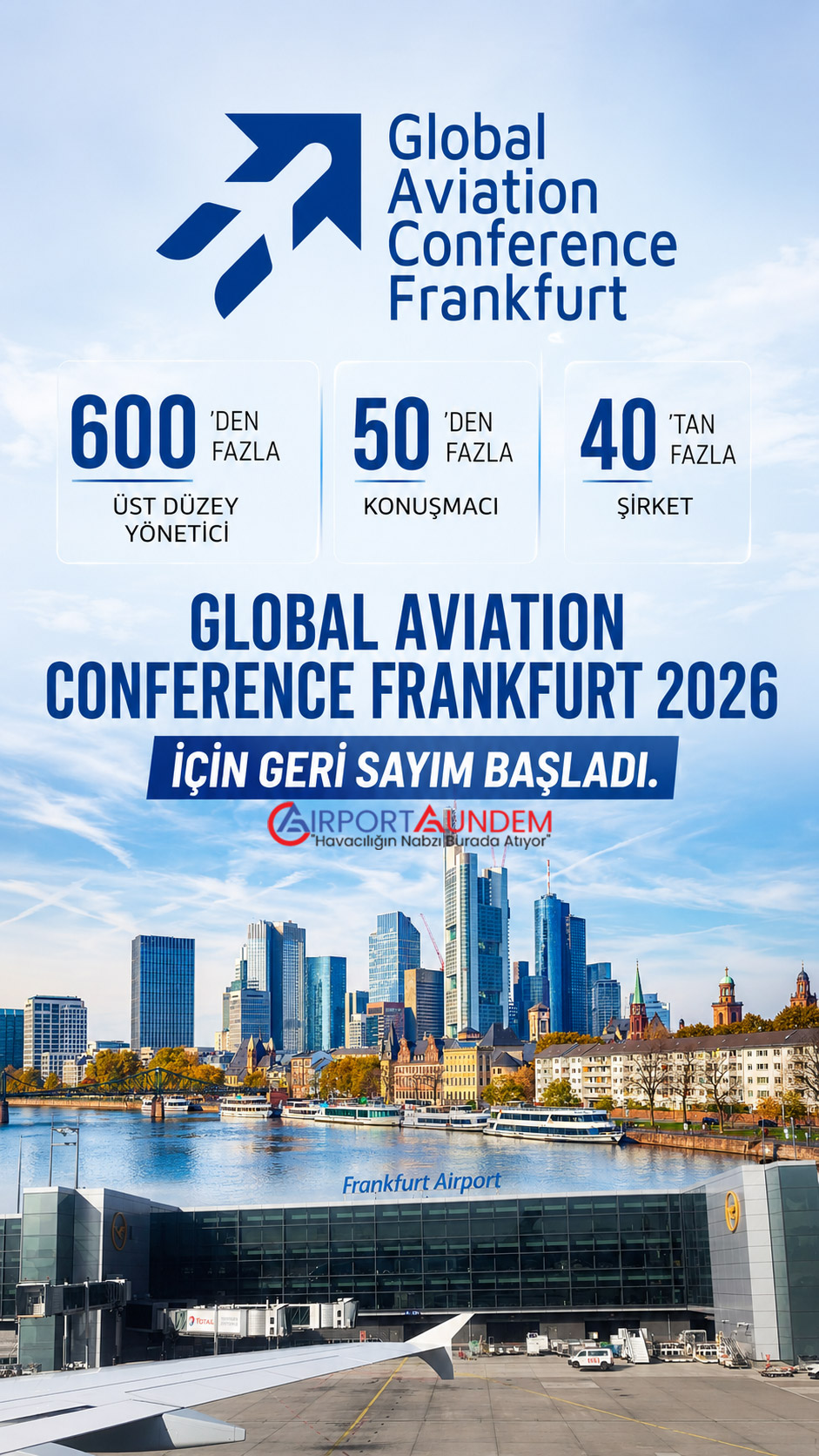 Global Aviation Conference Frankfurt 2026, THY, Pegasus ve SunExpress yöneticilerini Frankfurt'ta buluşturacak. Zirvede yapay zekâ, SAF ve havacılığın geleceği ele alınacak.