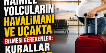 Hamile Yolcuların Havalimanı ve Uçakta Bilmesi Gerekenler: Kurallar Değişiyor