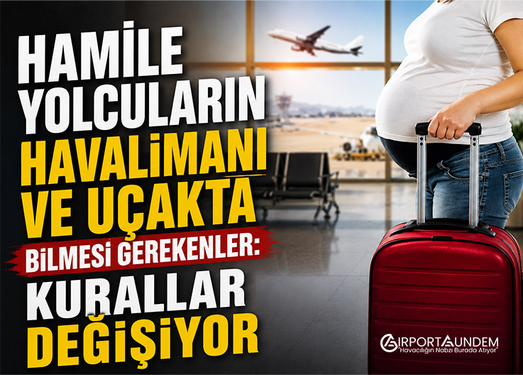 Hamile Yolcuların Havalimanı ve Uçakta Bilmesi Gerekenler: Kurallar Değişiyor