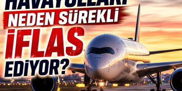 Havayolları Neden Sürekli İflas Ediyor?