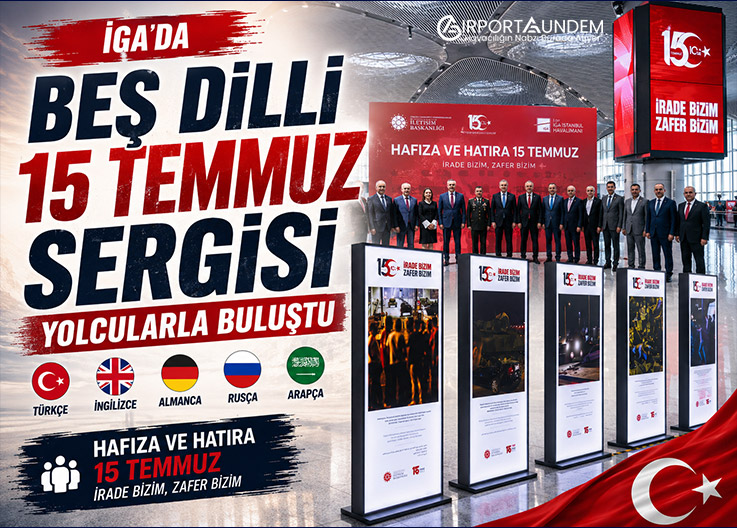 İGA İstanbul Havalimanı’nda açılan Hafıza ve Hatıra 15 Temmuz fotoğraf sergisi