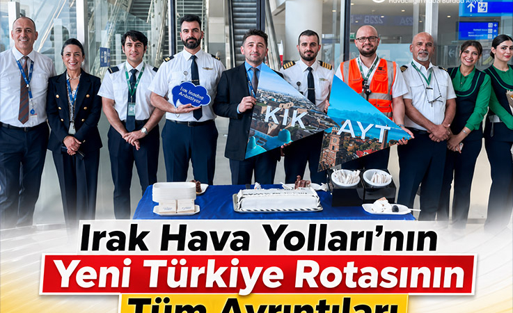 Irak Hava Yolları’nın Yeni Türkiye Rotasının Tüm Ayrıntıları