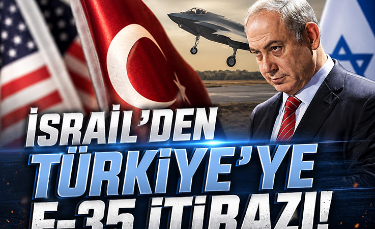 İsrail’den Türkiye’ye F-35 İtirazı!
