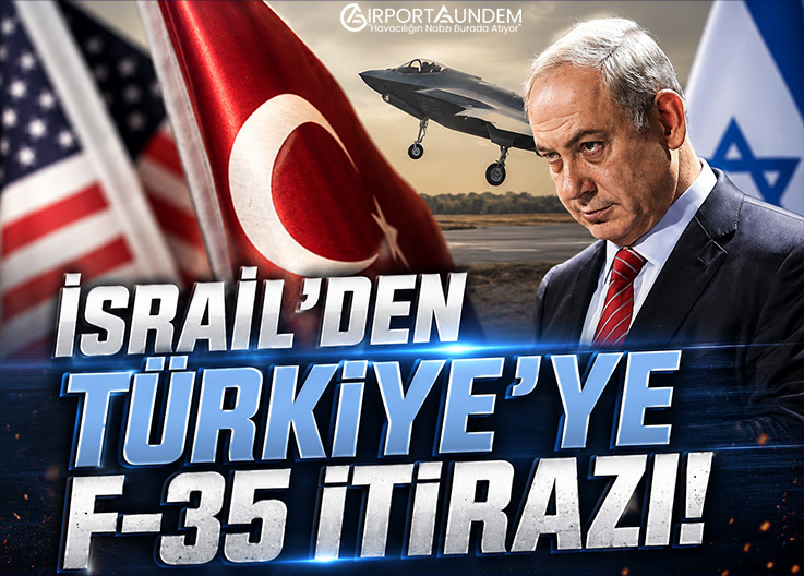 İsrail'den Türkiye'ye F-35 İtirazı!