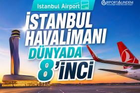 İstanbul Havalimanı Dünyada 8’inci