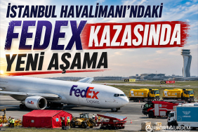 İstanbul Havalimanı’ndaki FedEx Kazasında Yeni Aşama