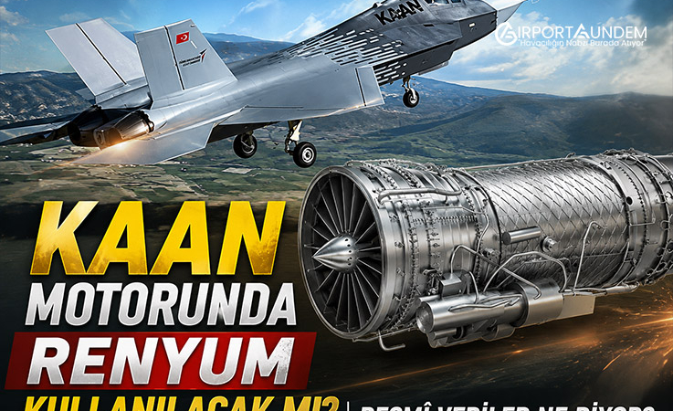 KAAN Motorunda Renyum Kullanılacak mı? Resmî Veriler Ne Diyor?
