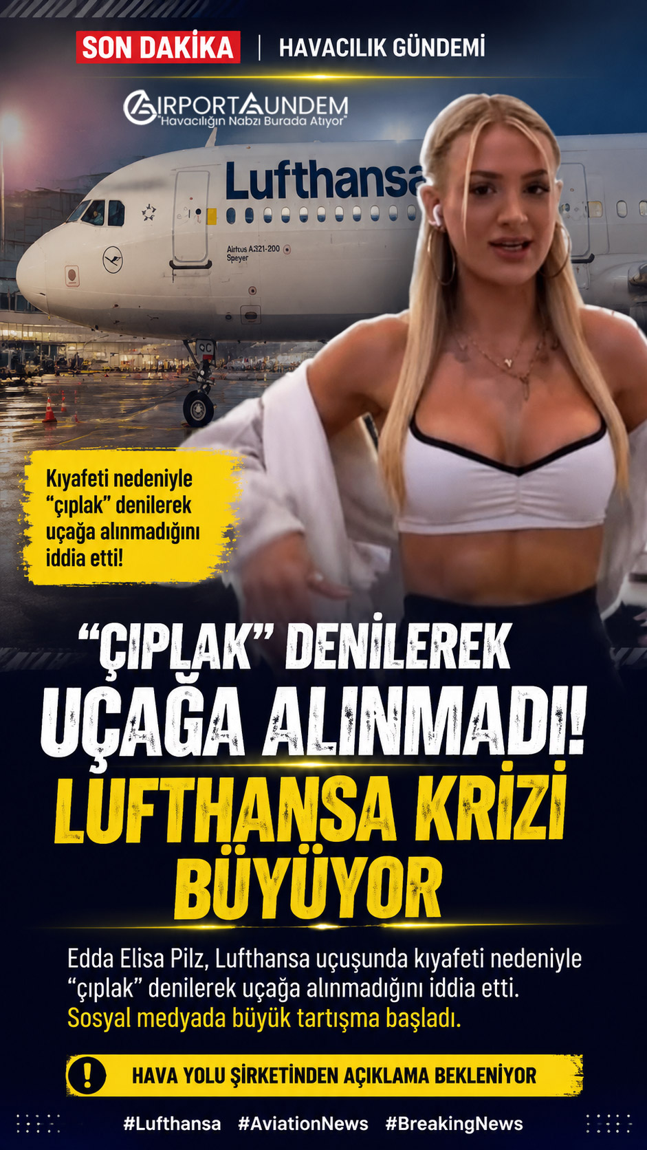 Lufthansa uçuşunda neler oldu? “Çıplak” iddiası gündem oldu 1 Havacılık Haberleri Lufthansa Edda Elisa Pilz, Lufthansa uçuşunda kıyafeti nedeniyle “çıplak” denilerek uçağa alınmadığını iddia etti. Olay sosyal medyada tartışma yarattı.