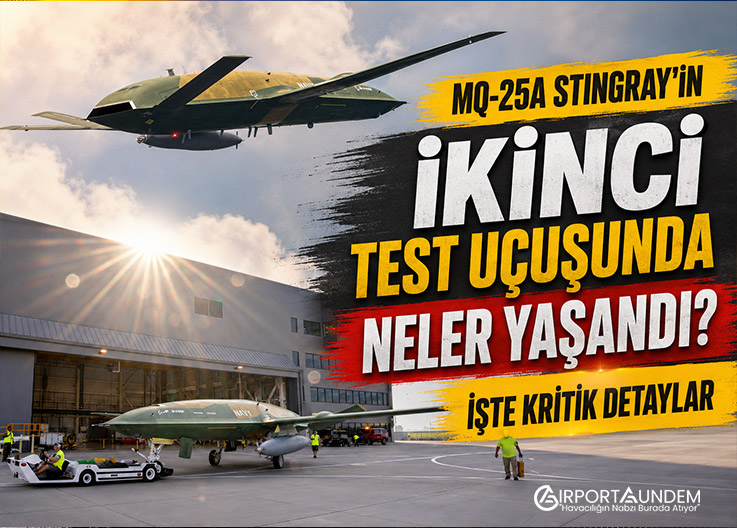 MQ-25A Stingray'in İkinci Test Uçuşunda Neler Yaşandı? İşte Kritik Detaylar