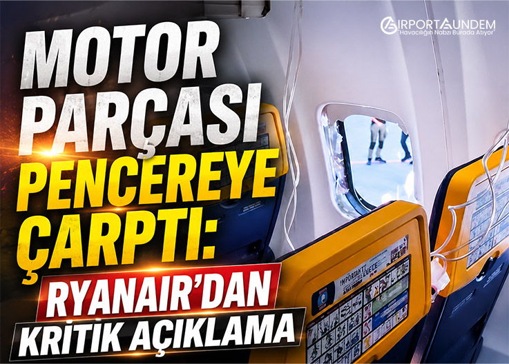 Motor Parçası Pencereye Çarptı: Ryanair’dan Kritik Açıklama