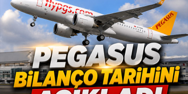 Pegasus Bilanço Tarihini Açıkladı
