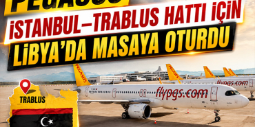 Pegasus, İstanbul-Trablus Uçuşları İçin Libya’da Temaslarını Sürdürüyor
