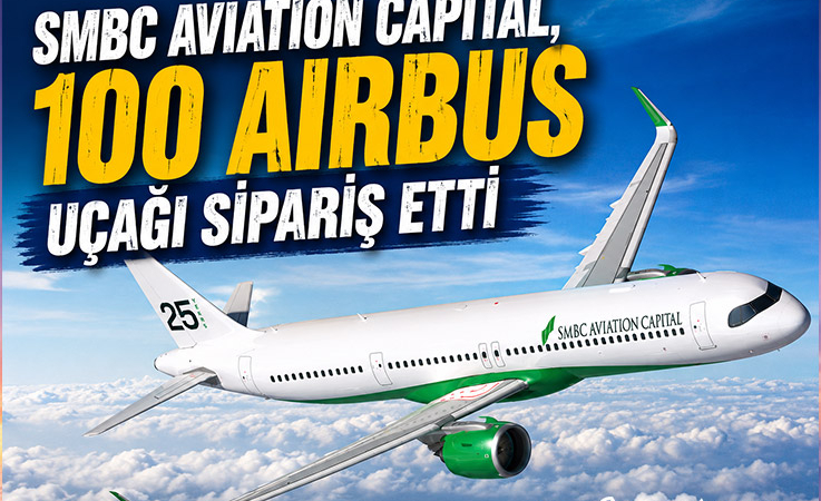 SMBC Aviation Capital, 100 Airbus Uçağı Sipariş Etti