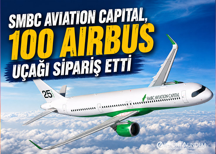 SMBC Aviation Capital, 100 Airbus Uçağı Sipariş Etti