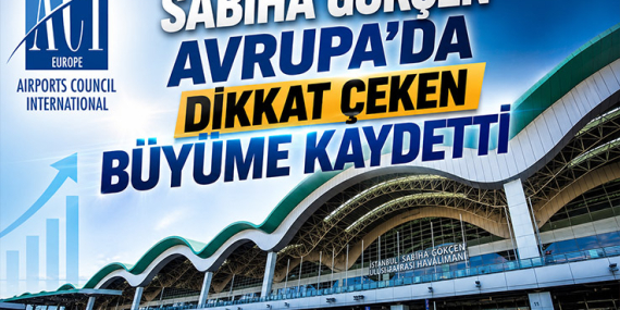 Sabiha Gökçen Avrupa'da Dikkat Çeken Büyüme Kaydetti
