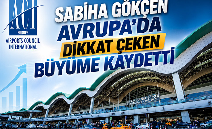 Sabiha Gökçen Avrupa’da Dikkat Çeken Büyüme Kaydetti