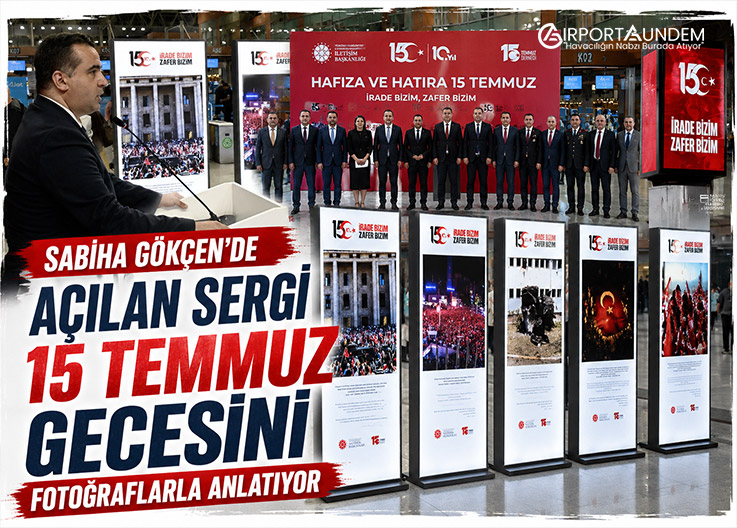 Sabiha Gökçen Havalimanı’nda açılan Hafıza ve Hatıra 15 Temmuz fotoğraf sergisi