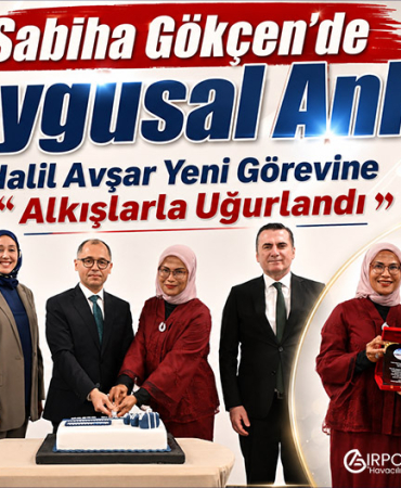 Sabiha Gökçen'de Duygusal Anlar! Halil Avşar Yeni Görevine Alkışlarla Uğurlandı