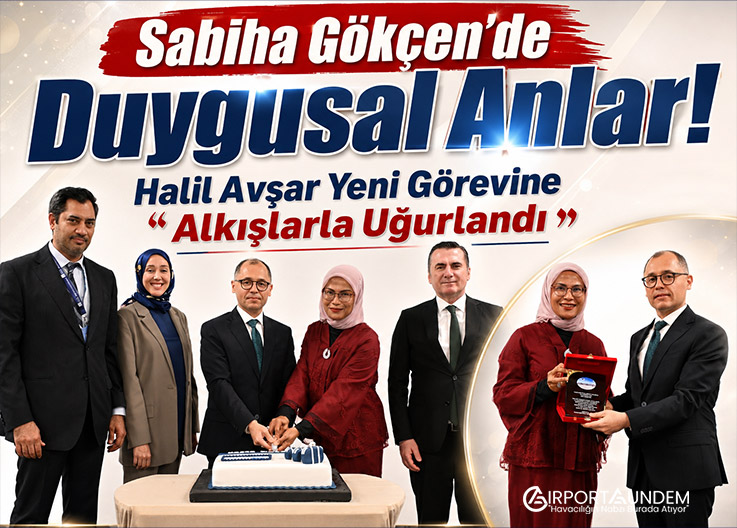 Sabiha Gökçen'de Duygusal Anlar! Halil Avşar Yeni Görevine Alkışlarla Uğurlandı