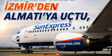 SunExpress İzmir’den Almatı’ya uçtu, Taşkent sırada