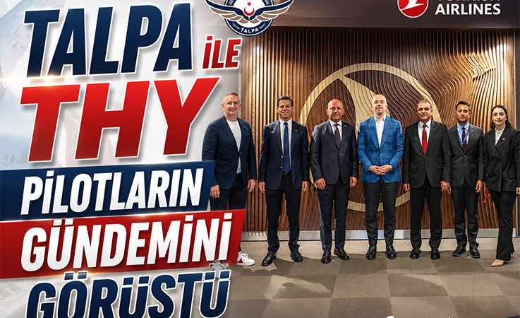TALPA ile THY Pilotların Gündemini Görüştü