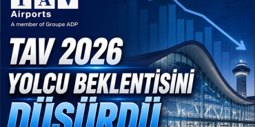 TAV 2026 Yolcu Beklentisini Düşürdü