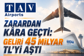 TAV Havalimanları zarardan kâra geçti: Geliri 45 milyar TL’yi aştı