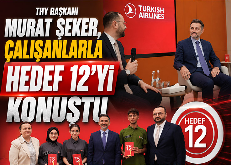 THY Başkanı Murat Şeker, çalışanlarla Hedef 12’yi konuştu