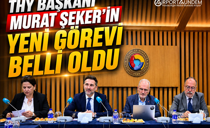 THY Başkanı Murat Şeker’in Yeni Görevi Belli Oldu