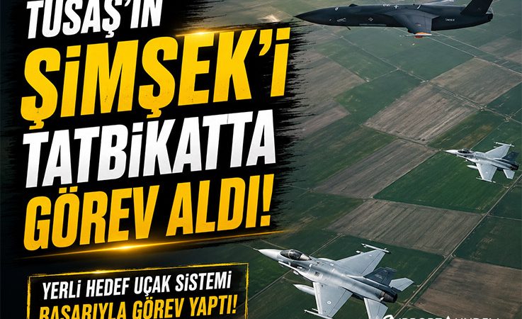 TUSAŞ’ın ŞİMŞEK’i Tatbikatta Görev Aldı