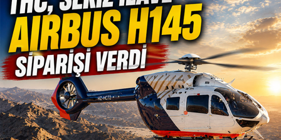 THC, Sekiz İlave Airbus H145 Siparişi Verdi