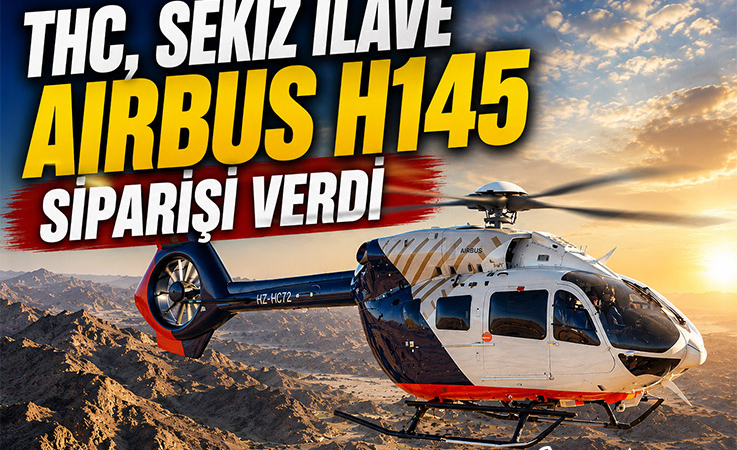 THC, Sekiz İlave Airbus H145 Siparişi Verdi